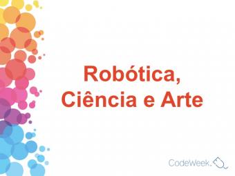 Robótica, Ciência e Arte