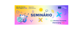 Direitos Humanos e Ciberbullying em destaque no Seminário do Dia da Internet Mais Segura 2026